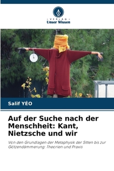 Auf der Suche nach der Menschheit: Kant, Nietzsche und wir (German Edition)