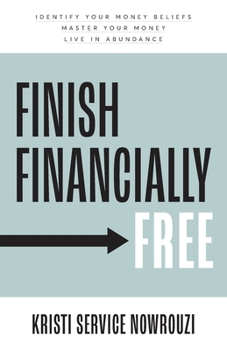 Paperback Finish Financially Free: Identify your money beliefs Master your money Live in abundance Book