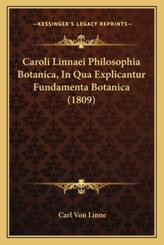 Paperback Caroli Linnaei Philosophia Botanica, In Qua Explicantur Fundamenta Botanica (1809) [Latin] Book