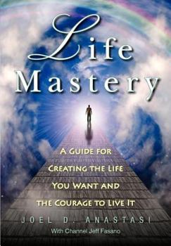 Paperback Life Mastery: Creating the Life You Want and the Courage to Live it Book