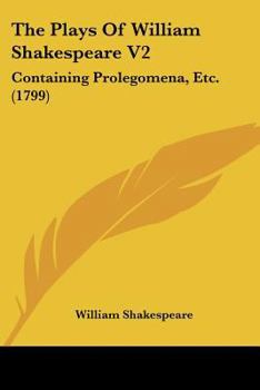 Paperback The Plays Of William Shakespeare V2: Containing Prolegomena, Etc. (1799) Book
