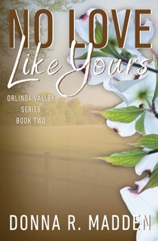 No Love Like Yours: Small town, Brother's Best Friend Romance (Orlinda Valley)