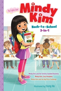 Mindy Kim Back-to-School 3-in-1: Mindy Kim and the Yummy Seaweed Business; Mindy Kim, Class President; Mindy Kim and the Big Pizza Challenge