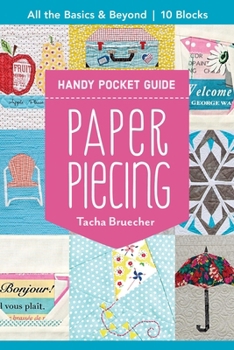 Paperback Paper Piecing Handy Pocket Guide: All the Basics & Beyond, 10 Blocks Book