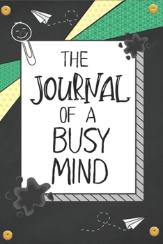 Paperback The Journal of a Busy Mind - 6 months of Daily Pages: The perfect companion for a Busy Mind Book
