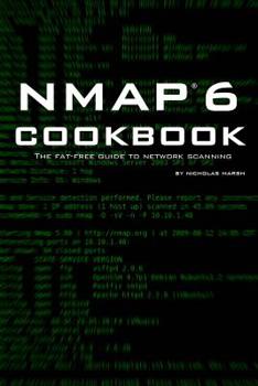 Paperback Nmap 6 Cookbook: The Fat Free Guide to Network Security Scanning Book