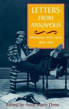 Hardcover Letters from Annapolis: Midshipmen Write Home, 1848-1969 Book