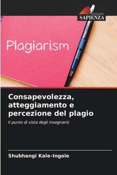 Paperback Consapevolezza, atteggiamento e percezione del plagio [Italian] Book
