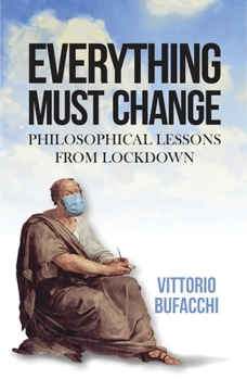 Hardcover Everything Must Change: Philosophical Lessons from Lockdown Book