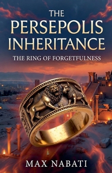 The Persepolis Inheritance: The Ring of Forgetfulness