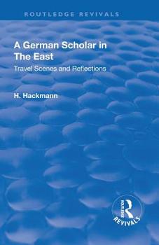 Paperback Revival: A German Scholar in the East (1914): Travel Scenes and Reflections Book