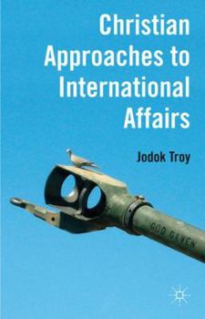 Hardcover Christian Approaches to International Affairs Book