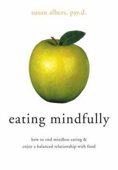 Paperback Eating Mindfully: How to End Mindless Eating & Enjoy a Balanced Relationship with Food Book
