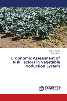 Ergonomic Assessment of Risk Factors in Vegetable Production System