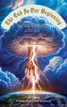Hardcover The End Is Our Beginning: God Is Speaking Now ACTS 2:17 Book