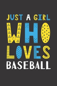 Paperback Just A Girl Who Loves Baseball: Funny Baseball Lovers Girl Women Gifts Lined Journal Notebook 6x9 120 Pages Book