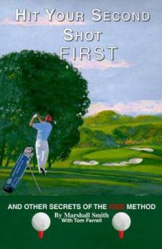 Hardcover Hit Your Second Shot First: And Other Secrets of the Kiss Method Book