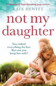 Paperback Not My Daughter: An absolutely heart-breaking page-turner Book