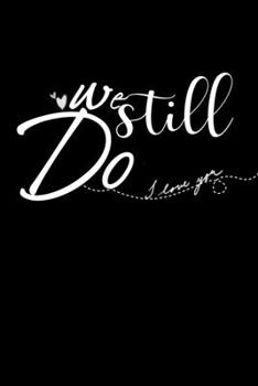 Paperback We still do: -Wedding Anniversary Gifts for Him for Her for Couple Love notes Marriage memories Anniversary Notebook Romantic Weddi Book