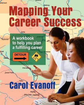 Paperback Mapping Your Career Success: A workbook to help you plan a fulfilling career Book