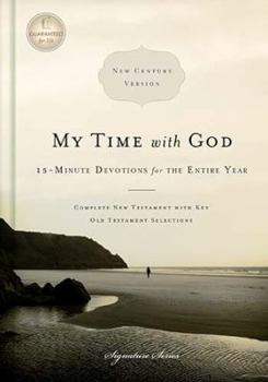 Hardcover My Time with God: 15-Minute Devotions for the Entire Year: New Century Version (Signature Series) Book