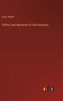 Politics and Mysteries of Life Insurance