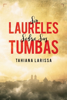 Paperback Sin Laureles Sobre Sus Tumbas [Spanish] Book