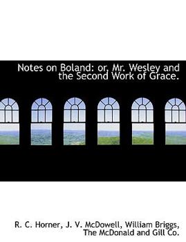 Paperback Notes on Boland: Or, Mr. Wesley and the Second Work of Grace. Book