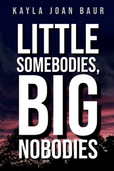 Paperback Little Somebodies, Big Nobodies Book