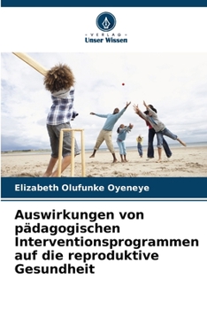 Paperback Auswirkungen von pädagogischen Interventionsprogrammen auf die reproduktive Gesundheit [German] Book