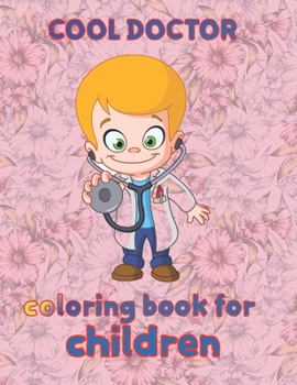 Paperback cool doctor coloring book for children: 8.5''x11''/doctor coloring book