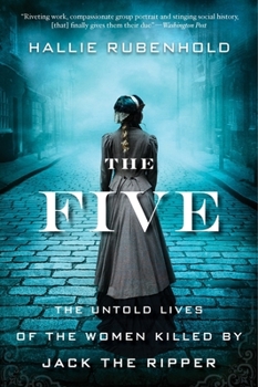 Paperback The Five: The Untold Lives of the Women Killed by Jack the Ripper Book