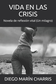 Paperback Vida En Las Crisis: Novela de reflexión vital (Un milagro) [Spanish] Book