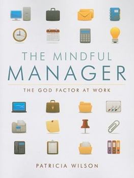Paperback The Mindful Manager: The God Factor at Work Book