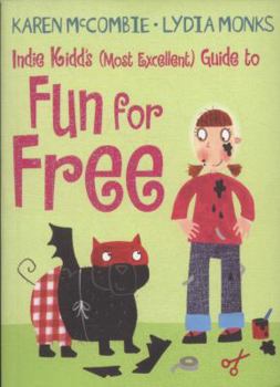 Paperback Indie Kidd's (Most Excellent) Guide to Fun for Free. Karen McCombie, Lydia Monks Book