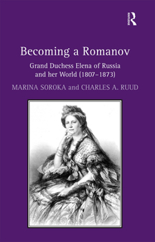 Paperback Becoming a Romanov. Grand Duchess Elena of Russia and her World (1807-1873) Book