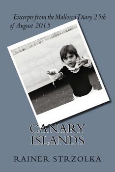 Canary Islands: Excerpts from the Mallorca Diaries 25th August 2015