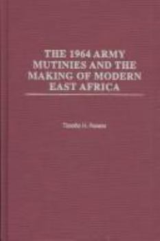 Hardcover 1964 Army Mutinies and the Making of Modern East Africa Book