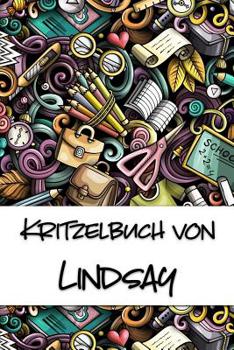 Paperback Kritzelbuch von Lindsay: Kritzel- und Malbuch mit leeren Seiten für deinen personalisierten Vornamen [German] Book