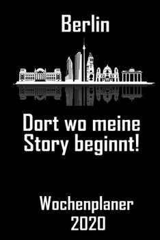 Paperback Berlin Dort wo meine Story beginnt - Wochenplaner 2020: DIN A5 Kalender / Terminplaner / Wochenplaner 2020 12 Monate: Januar bis Dezember 2020 - Jede [German] Book