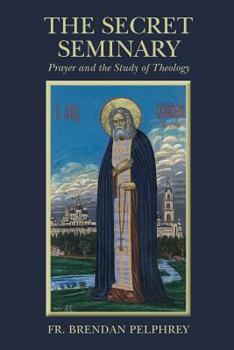 Paperback The Secret Seminary: Prayer and the Study of Theology Book