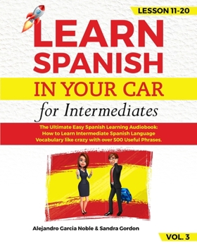 Paperback LEARN SPANISH IN YOUR CAR for Intermediates: The Ultimate Easy Spanish Learning Audiobook: How to Learn Intermediate Spanish Language Vocabulary like Book