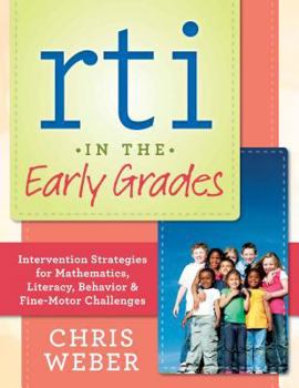 Paperback Rti in the Early Grades: Intervention Strategies for Mathematics, Literacy, Behavior & Fine-Motor Challenges Book