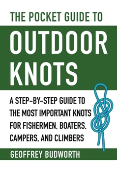 Paperback The Pocket Guide to Outdoor Knots: A Step-By-Step Guide to the Most Important Knots for Fishermen, Boaters, Campers, and Climbers Book