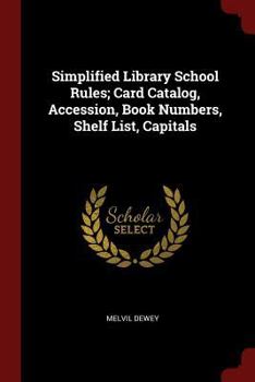 Paperback Simplified Library School Rules; Card Catalog, Accession, Book Numbers, Shelf List, Capitals Book