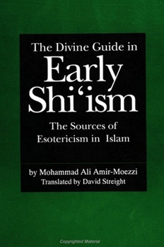 Paperback The Divine Guide in Early Shi'ism: The Sources of Esotericism in Islam Book