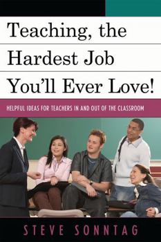 Hardcover Teaching, the Hardest Job You'll Ever Love: Helpful Ideas for Teachers In and Out of the Classroom Book