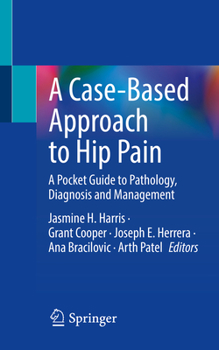Paperback A Case-Based Approach to Hip Pain: A Pocket Guide to Pathology, Diagnosis and Management Book