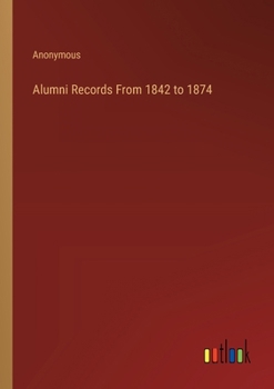 Paperback Alumni Records From 1842 to 1874 Book