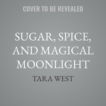Sugar, Spice, and Magical Moonlight